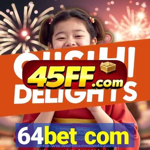 64bet com